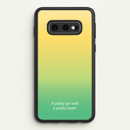 A Pretty Girl With A Pretty Heart  - Summer Phone Case for Galaxy S10e