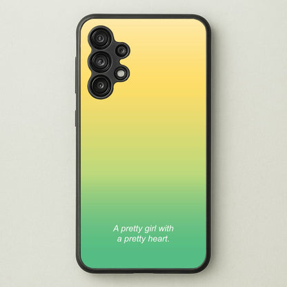 A Pretty Girl With A Pretty Heart  - Summer Phone Case for Galaxy A13