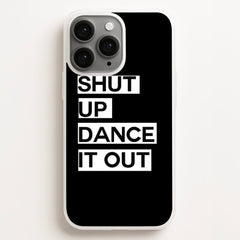 Shut Up Dance It Out - Grey's Phone Case