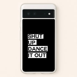 Shut Up Dance It Out - Grey's  - Greys Anatomy Phone Case for Google Pixel 6