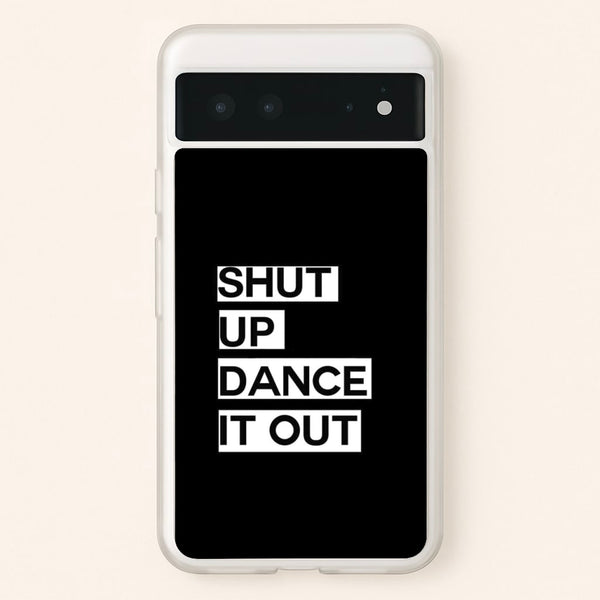 Shut Up Dance It Out - Grey's  - Greys Anatomy Phone Case for Google Pixel 6