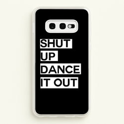 Shut Up Dance It Out - Grey's  - Greys Anatomy Phone Case for Galaxy S10e