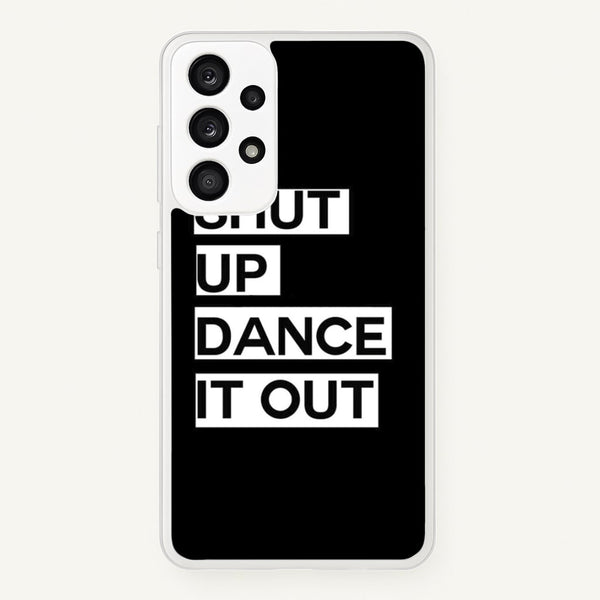 Shut Up Dance It Out - Grey's  - Greys Anatomy Phone Case for Galaxy A33