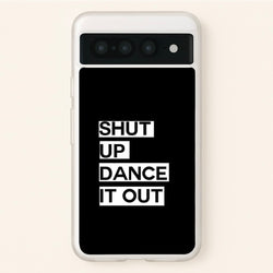Shut Up Dance It Out - Grey's  - Greys Anatomy Phone Case for Google Pixel 7 Pro