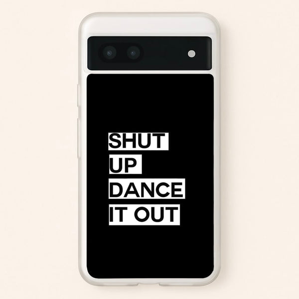 Shut Up Dance It Out - Grey's  - Greys Anatomy Phone Case for Google Pixel 7a