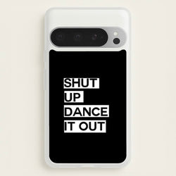 Shut Up Dance It Out - Grey's  - Greys Anatomy Phone Case for Google Pixel 9 Pro XL