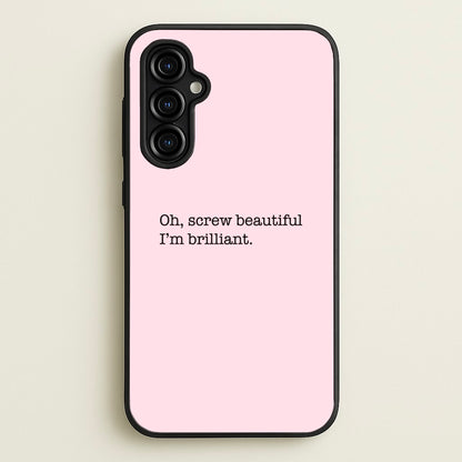 Oh, Screw Beautiful I'm Brilliant - Grey's  - Grey's Anatomy Phone Case for Galaxy A54