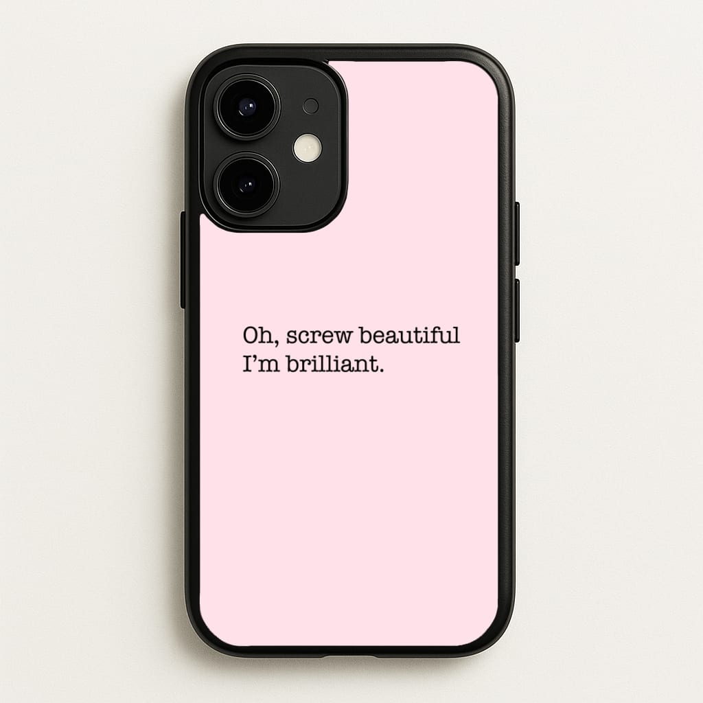 Oh, Screw Beautiful I'm Brilliant - Grey's  - Grey's Anatomy Phone Case for iPhone 12 / 12 Pro