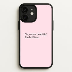 Oh, Screw Beautiful I'm Brilliant - Grey's  - Grey's Anatomy Phone Case for iPhone 11