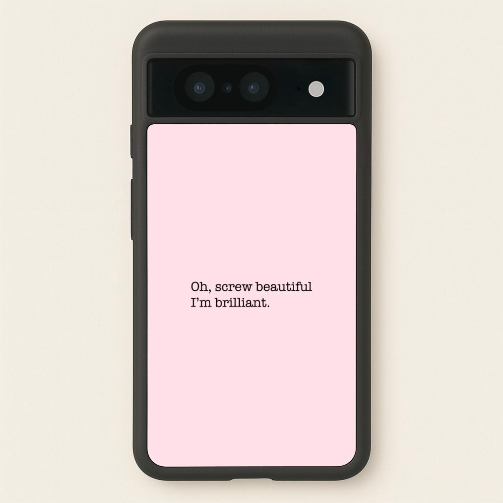 Oh, Screw Beautiful I'm Brilliant - Grey's  - Grey's Anatomy Phone Case for Google Pixel 8