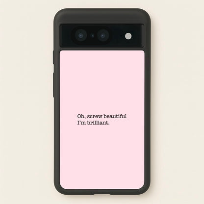 Oh, Screw Beautiful I'm Brilliant - Grey's  - Grey's Anatomy Phone Case for Google Pixel 8