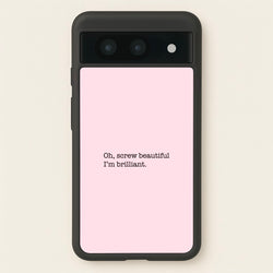 Oh, Screw Beautiful I'm Brilliant - Grey's  - Grey's Anatomy Phone Case for Google Pixel 8a
