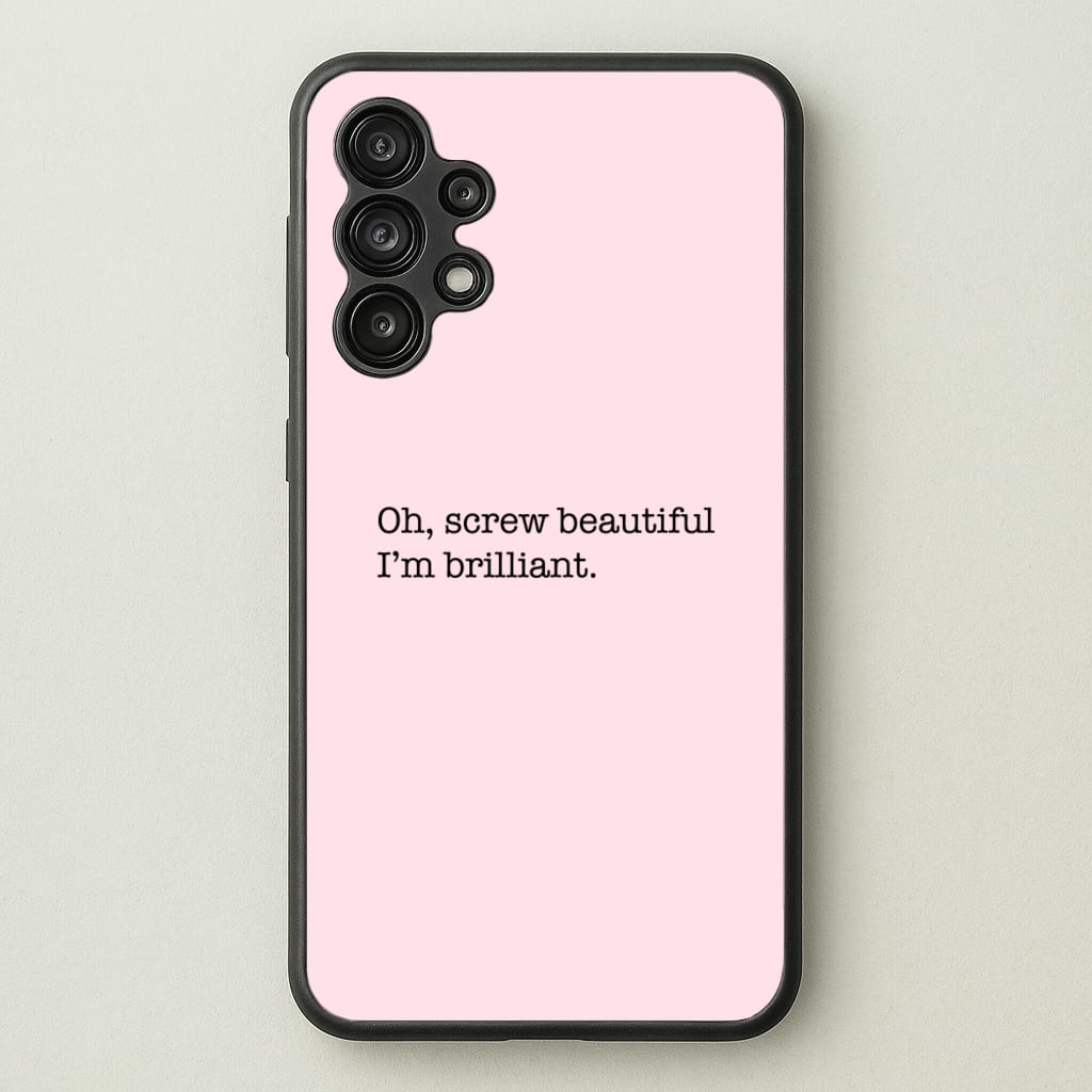 Oh, Screw Beautiful I'm Brilliant - Grey's  - Grey's Anatomy Phone Case for Galaxy A13