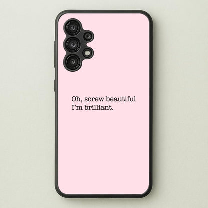 Oh, Screw Beautiful I'm Brilliant - Grey's  - Grey's Anatomy Phone Case for Galaxy A13