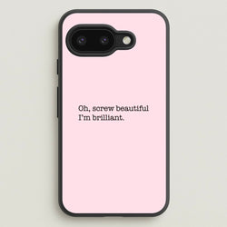 Oh, Screw Beautiful I'm Brilliant - Grey's  - Grey's Anatomy Phone Case for Google Pixel 9a