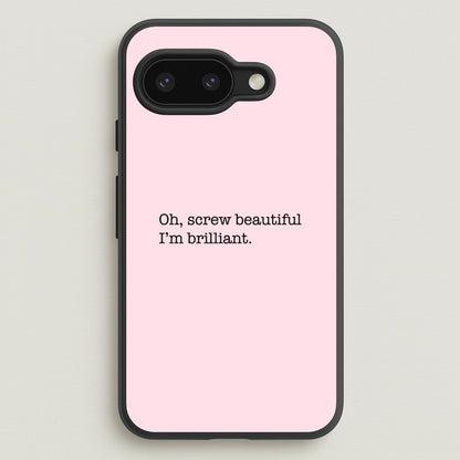 Oh, Screw Beautiful I'm Brilliant - Grey's  - Grey's Anatomy Phone Case for Google Pixel 9a