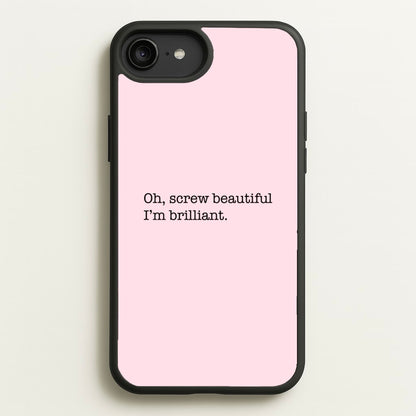 Oh, Screw Beautiful I'm Brilliant - Grey's  - Grey's Anatomy Phone Case for iPhone 6 Plus / 7 Plus / 8 Plus
