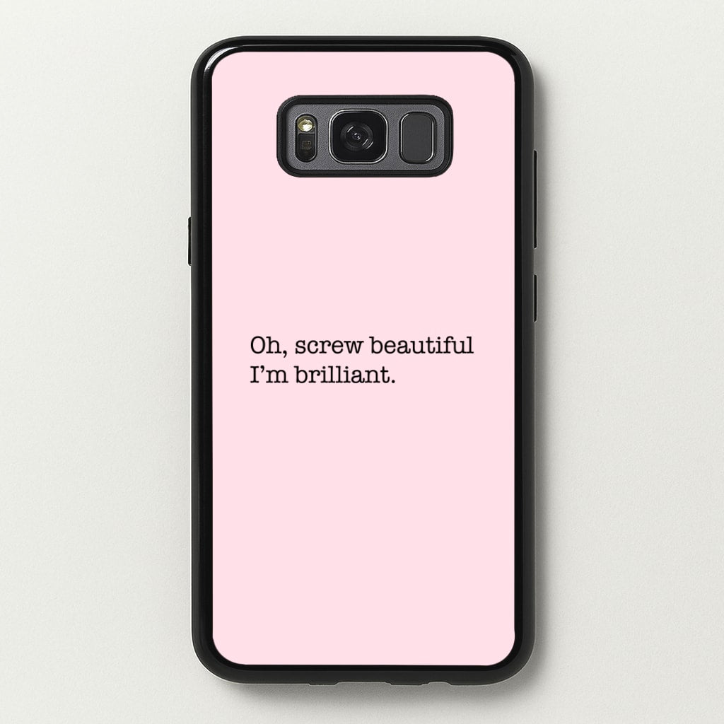 Oh, Screw Beautiful I'm Brilliant - Grey's  - Grey's Anatomy Phone Case for Galaxy S8