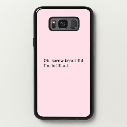Oh, Screw Beautiful I'm Brilliant - Grey's  - Grey's Anatomy Phone Case for Galaxy S8
