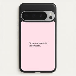 Oh, Screw Beautiful I'm Brilliant - Grey's  - Grey's Anatomy Phone Case for Google Pixel 9 Pro XL