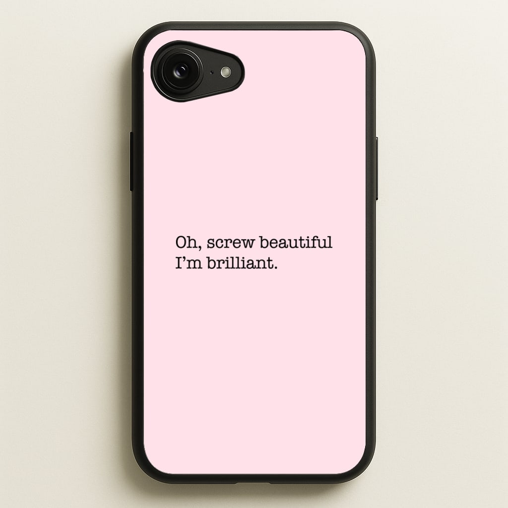 Oh, Screw Beautiful I'm Brilliant - Grey's  - Grey's Anatomy Phone Case for iPhone 16e