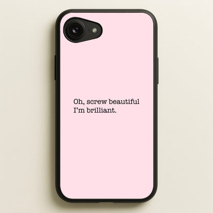 Oh, Screw Beautiful I'm Brilliant - Grey's  - Grey's Anatomy Phone Case for iPhone 16e