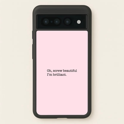 Oh, Screw Beautiful I'm Brilliant - Grey's  - Grey's Anatomy Phone Case for Google Pixel 7 Pro