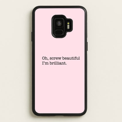 Oh, Screw Beautiful I'm Brilliant - Grey's  - Grey's Anatomy Phone Case for Galaxy S9
