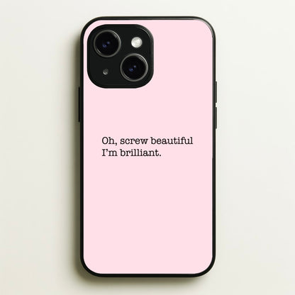 Oh, Screw Beautiful I'm Brilliant - Grey's  - Grey's Anatomy Phone Case for iPhone 15 Plus
