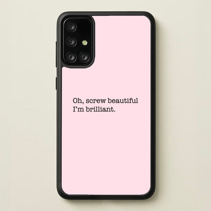 Oh, Screw Beautiful I'm Brilliant - Grey's  - Grey's Anatomy Phone Case for Galaxy A71
