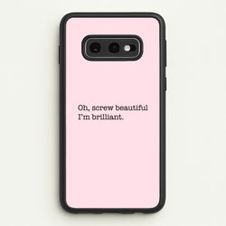 Oh, Screw Beautiful I'm Brilliant - Grey's  - Grey's Anatomy Phone Case for Galaxy S10e