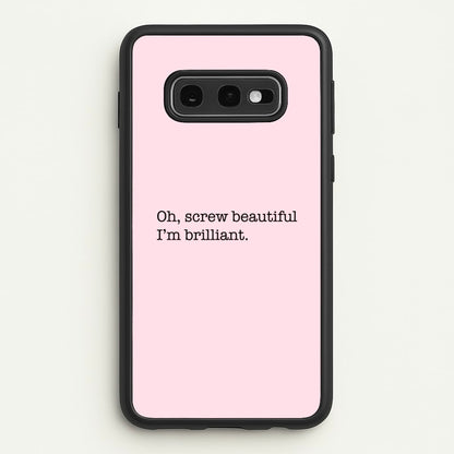 Oh, Screw Beautiful I'm Brilliant - Grey's  - Grey's Anatomy Phone Case for Galaxy S10e