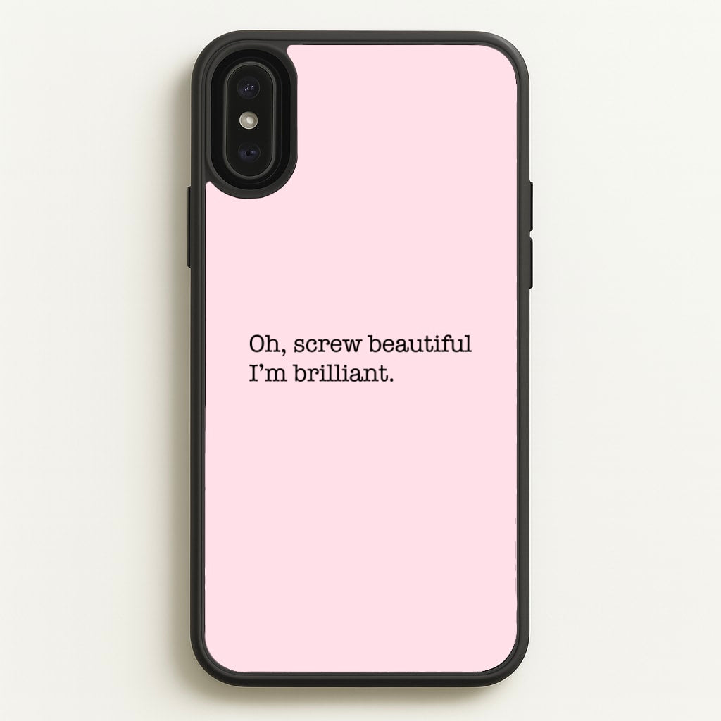 Oh, Screw Beautiful I'm Brilliant - Grey's  - Grey's Anatomy Phone Case for iPhone XS Max
