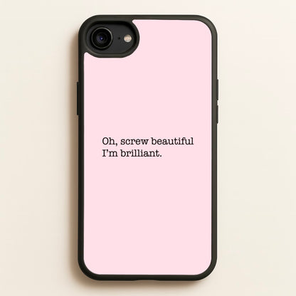 Oh, Screw Beautiful I'm Brilliant - Grey's  - Grey's Anatomy Phone Case for iPhone 6 / 7 / 8 / SE