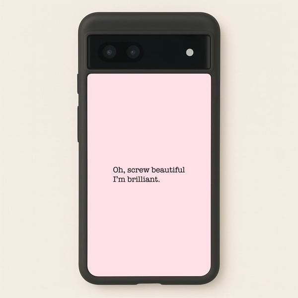 Oh, Screw Beautiful I'm Brilliant - Grey's  - Grey's Anatomy Phone Case for Google Pixel 6a