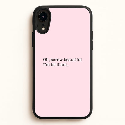 Oh, Screw Beautiful I'm Brilliant - Grey's  - Grey's Anatomy Phone Case for iPhone XR