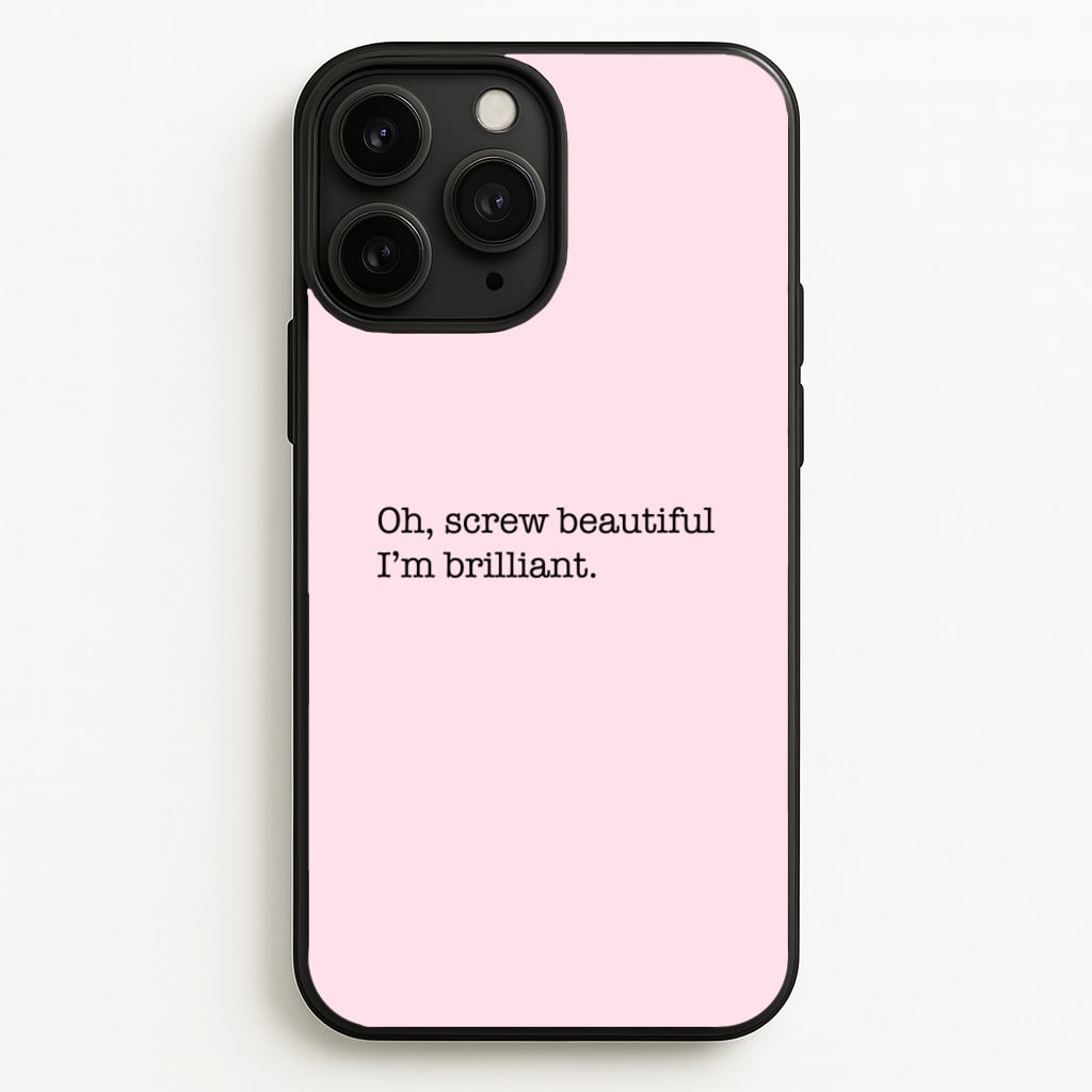 Oh, Screw Beautiful I'm Brilliant - Grey's  - Grey's Anatomy Phone Case for iPhone 11 Pro Max