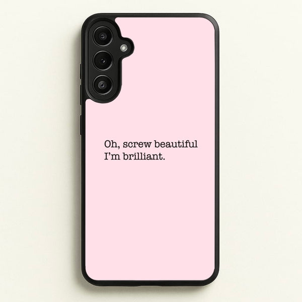 Oh, Screw Beautiful I'm Brilliant - Grey's  - Grey's Anatomy Phone Case for Galaxy A36