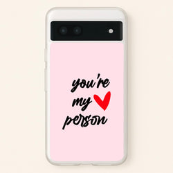 You're My Person Love - Grey's  -  Phone Case for Google Pixel 6a