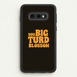 You Big Turd Blossom - GOTG  - Marvel Phone Case for Galaxy S10e