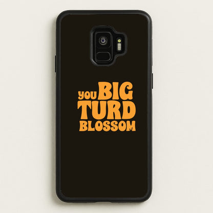 You Big Turd Blossom - GOTG  - Marvel Phone Case for Galaxy S9