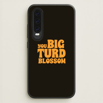 You Big Turd Blossom - GOTG  - Marvel Phone Case for Huawei P30