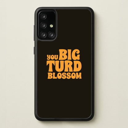 You Big Turd Blossom - GOTG  - Marvel Phone Case for Galaxy A71