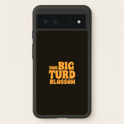 You Big Turd Blossom - GOTG  - Marvel Phone Case for Google Pixel 6