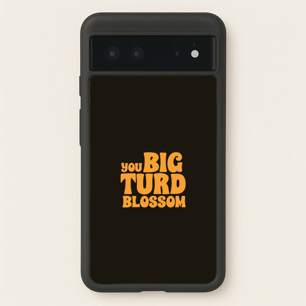 You Big Turd Blossom - GOTG  - Marvel Phone Case for Google Pixel 6