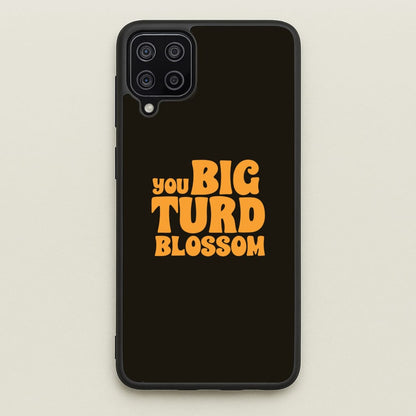 You Big Turd Blossom - GOTG  - Marvel Phone Case for Galaxy A12