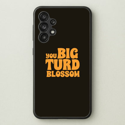 You Big Turd Blossom - GOTG  - Marvel Phone Case for Galaxy A13