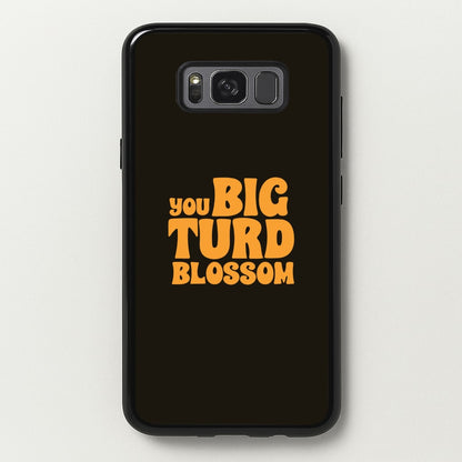 You Big Turd Blossom - GOTG  - Marvel Phone Case for Galaxy S8