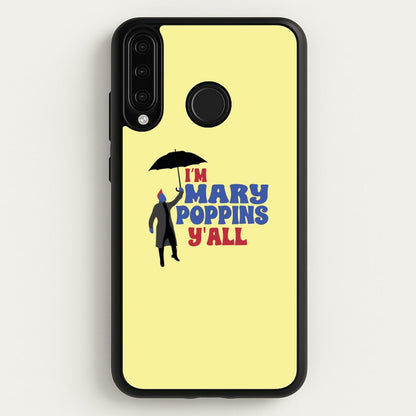 I'm Mary Poppins Y'all - GOTG  - Marvel Phone Case for Huawei P30 Lite