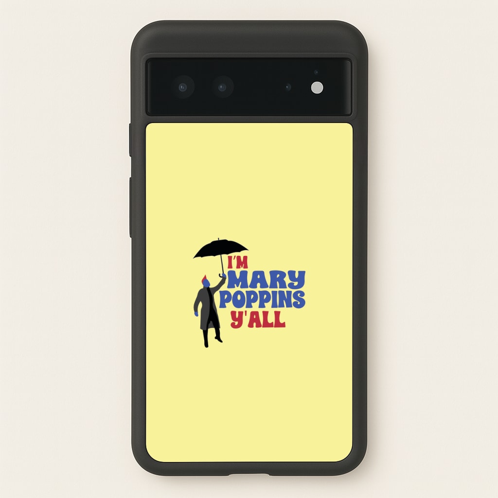 I'm Mary Poppins Y'all - GOTG  - Marvel Phone Case for Google Pixel 6